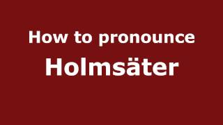 How to pronounce Holms&auml;ter