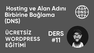 Hosting ve Alan Adını Birbirine Bağlama (DNS) - Ücretsiz WordPress Eğitimi (Ders