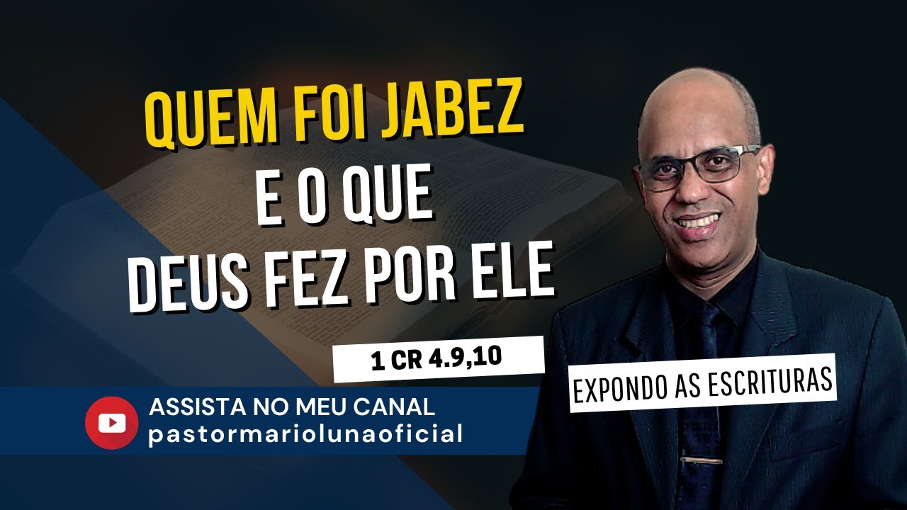 Quem foi Jabez e o que Deus fez por ele - 1 Crônicas 4.9,10 - Expondo as Escrituras