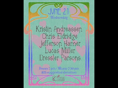 Kristin Andreassen & Chris Eldridge // Jefferson Hamer // Lucas Miller & Dressler Parsons