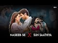 Naseeb Se X Sun Saathiya Mashup Reonix Artnx Vishal Mishra Priya Saraiya