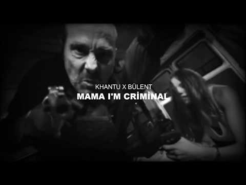 Khantu X Bülent - Mama I'm a Criminal (Official Video 2018)