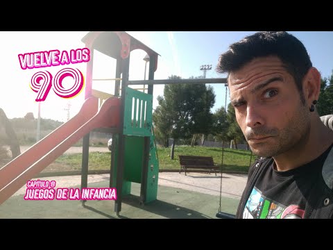 VUELVE A LOS 90 - CAPÍTULO 8 - JUEGOS DE LA INFANCIA