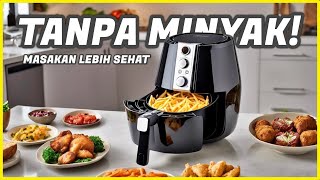 TERBARU! 10 Rekomendasi AIR FRYER TERBAIK 2025 – Low Watt Hemat Listrik Masakan Sehat