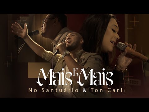 TON CARFI e NO SANTUÁRIO - MAIS E MAIS (MORE AND MORE) CLIPE OFICIAL