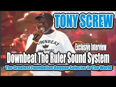 TONY SCREW DOWNBEAT THE RULER Sound System No1 Foundation Reggae Music Clash Life History 