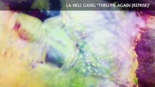 La Hell Gang — Thru Me Again (Reprise) [Official Audio]