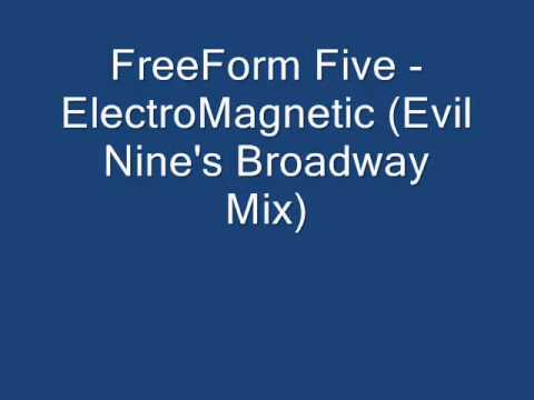FreeForm Five - ElectroMagnetic (Evil Nine's Broadway Mix)