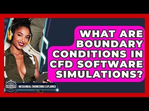 What Are Boundary Conditions In CFD Software Simulations? - Mechanical Engineering Explained