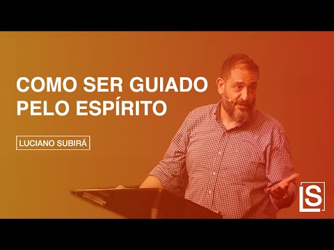 COMO SER GUIADO PELO ESPÍRITO - Luciano Subirá