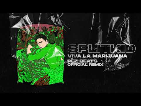 SplitKid X PEZ BEATS - VIVA LA MARIJUANA REMIX