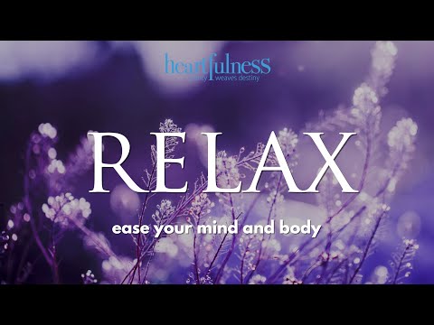 Heartfulness Relaxation | Relax your Body | Simple Heartfulness Meditation Practices