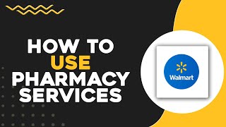 How to Use Walmart’s Pharmacy Services (Quick & Easy)