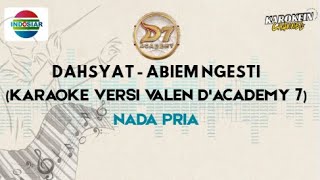 Download lagu DAHSYAT - ABIEM NGESTI (KARAOKE NADA PRIA VERSI VALEN D'ACADEMY 7) mp3