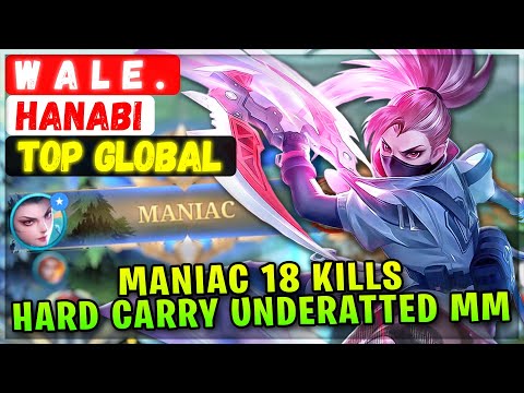 MANIAC 18 KILLS, Hard Carry Underatted MM [ Top Global Hanabi ] W a L e . - Mobile Legends Build