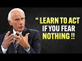 Learn To Act As If You Fear Nothing - Jim Rohn Motivation