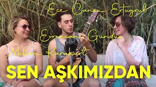 Ece Cansu Ertuğrul, Evrencan Gündüz &amp; Melisa Karakurt  - Sen Aşkımızdan