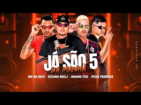 JÁ SÃO 5 DA MANHÃ - BM NO BEAT | ESCAMA REELS | MAGNO FISH | PEIXE PERIGOSO #bregafunk 