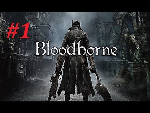 Bloodborne Walkthrough (1) Central Yharnam Pt. 1
