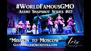 Glenn Miller Orchestra - Audio Snapshot 02 - Mission to Moscow