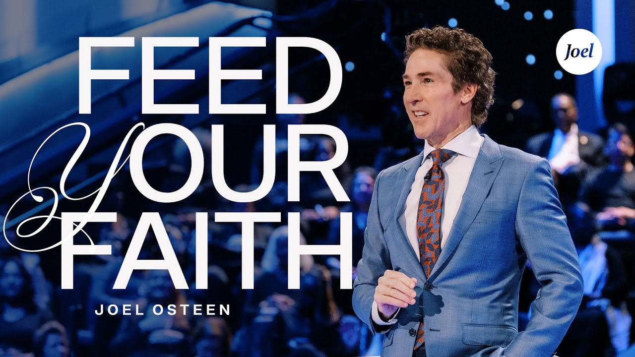 Feed Your Faith | Joel Osteen