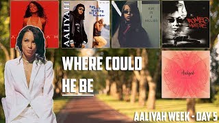 Aaliyah - Where Could He Be Reaction [Aaliyah Week - Day 5]