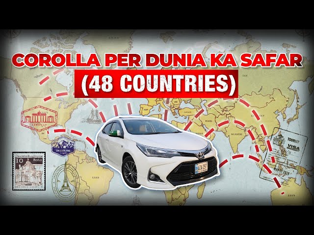 Toyota Corolla Road Trip to 48 Countries - Watch the journey from Pakistan to London!