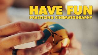 Fun Ways to Practice Cinematography
