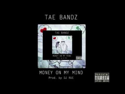 Money ON MY MIND X TAE BANDZ (Prod. By DJ RUE )