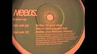 Needs - Brother (Metaphysical Dub)