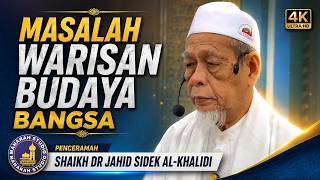 Masalah Warisan Budaya Bangsa - Tuan Guru Shaikh Dr Jahid Sidek Al-Khalidi