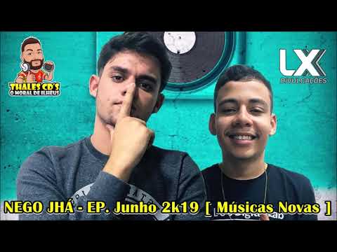 NEGO JHÁ - EP Junho 2k19 [ MÚSICAS NOVAS ]