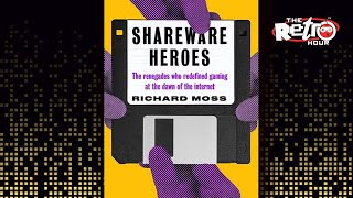 Shareware Heroes: The Renegades Who Redefined Gaming - The Retro Hour EP340