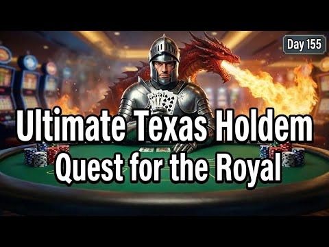 Assessing the Ultimate Texas Holdem Royal Flush Quest on Day 155