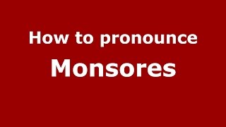 How to pronounce Monsores