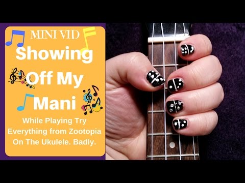 MINI VID: Try Everything! Disney Zootopia / Zootropolis song badly played on Ukuele