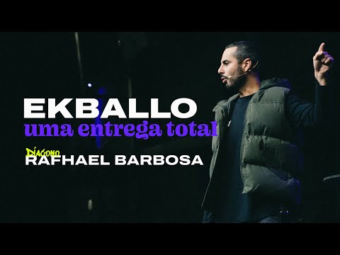 Ekballo, Uma Entrega Total | Rafhael Barbosa