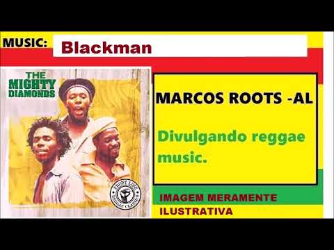 DIVULGANDO: The Mighty Diamonds - Blackman / MARCOS ROOTS - AL