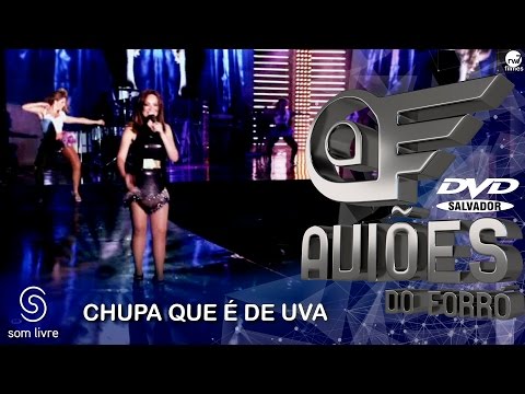 Xand Avião - Aviões do Forró - DVD Ao Vivo em Salvador - Chupa que é de Uva