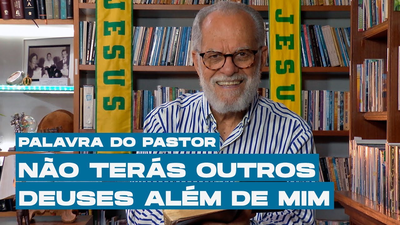 1º mandamento: Não terás outros deuses além de mim | PALAVRA DO PASTOR