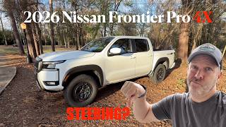 2026 Nissan Frontier Pro 4x, My Experience. Steering? #nissan #nissanfrontier