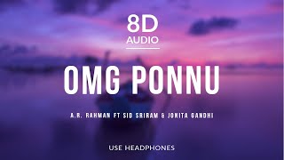 OMG Ponnu - A .R. Rahman (8D Audio) ft Sid Sriram &amp; Jonita Gandhi