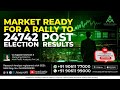 Market ready for a rally to 24742 post election  results