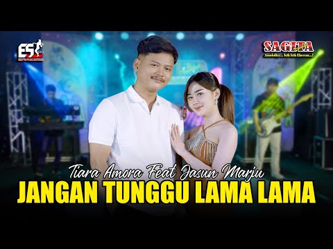 Tiara Amora Ft Jasun Marju - Jangan Tunggu Lama Lama | Sagita | Dangdut (Official Music Video)