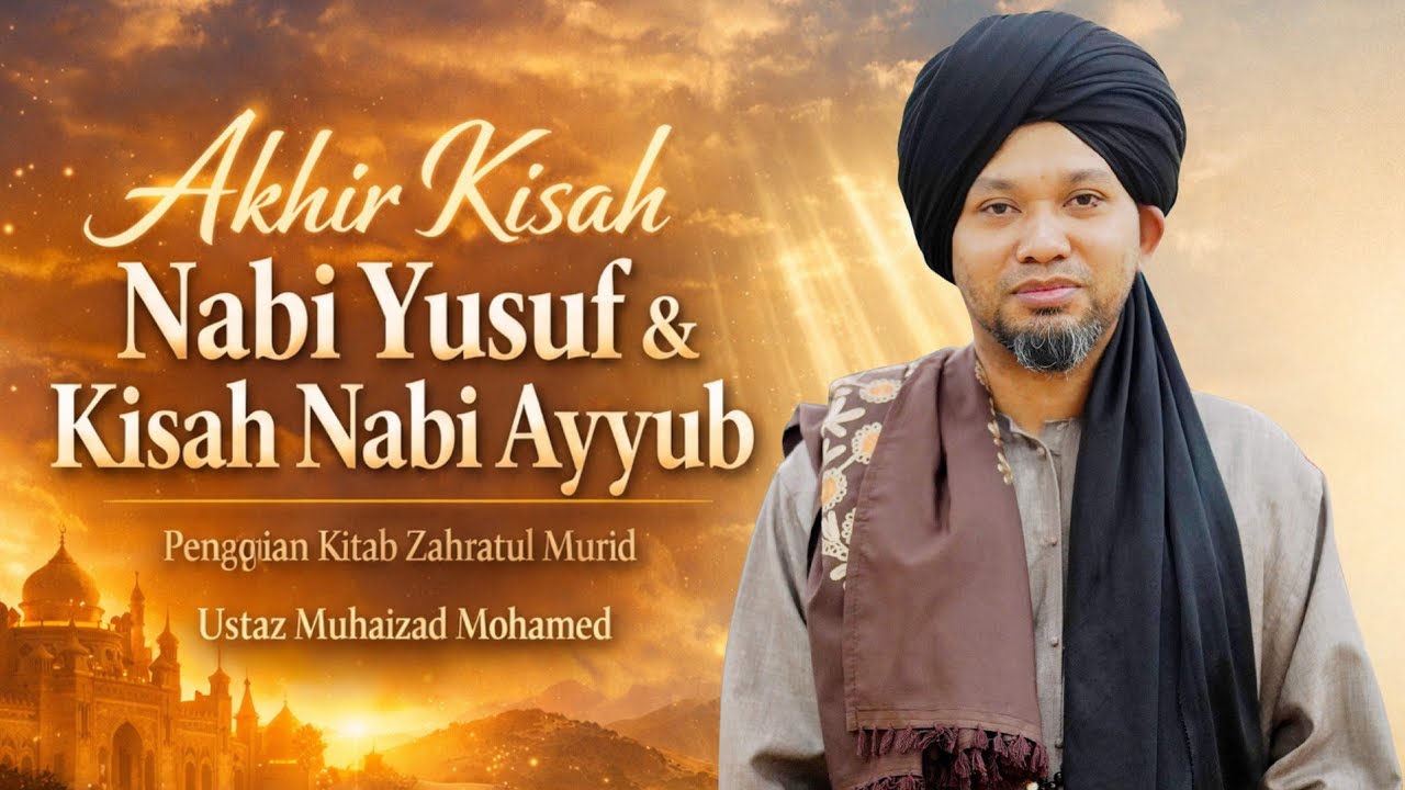 Akhir Kisah Nabi Yusuf & Kisah Nabi Ayyub - Kitab Zahratul Murid | Ustaz Muhaizad