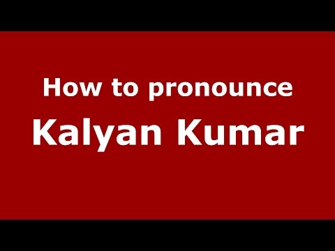 How to pronounce Kalyan Kumar (Kannada/Karnataka, India) - PronounceNames.com