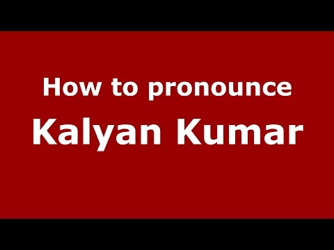 How to pronounce Kalyan Kumar