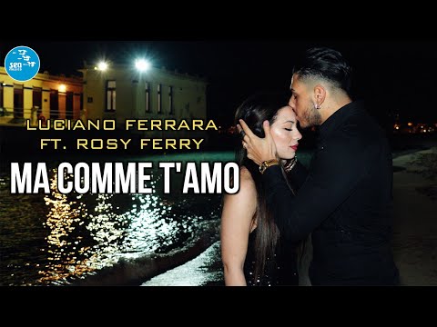 Luciano Ferrara Ft Rosy Ferry - Ma comme t'amo ( Ufficiale 2025 )