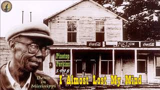 Pinetop Perkins - I Almost Lost My Mind (Kostas A~171)