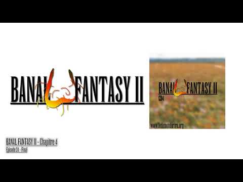 Banal Fantasy II - Chapitre 4 - Episode 31 : Final